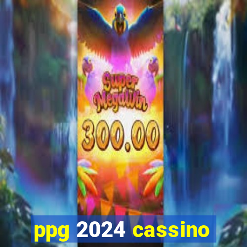 ppg 2024 cassino